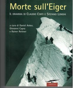 MORTE SULL’EIGER. IL DRAMMA DI CLAUDIO CORTI E STEFANO LONGHI