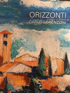 ORIZZONTI. DISEGNI E DIPINTI DI CARLO LORENZONI
