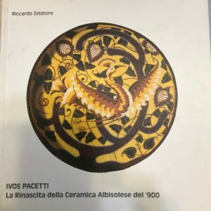 IVOS PACETTI – LA RINASCITA DELLA CERAMICA ALBISOLESE DEL ‘900