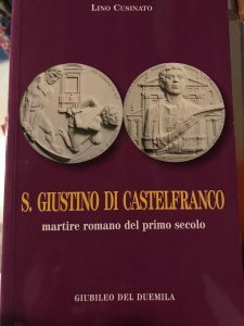 S.GIUSTINO DI CASTELFRANCO MARTIRE ROMANO DEL PRIMO SECOLO