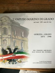 L’OSPIZIO MARINO DI GRADO NEI SUOI 125 ANNI DI VITA. …