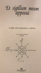 ET SIGILLUM MEUM APPOSUI. IL SIGILLO NELLA DIPLOMATICA E NELL’ARTE