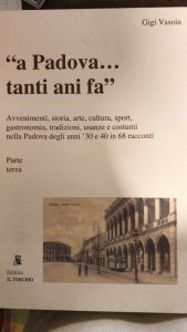 A PADOVA.TANTI ANI FA. AVVENIMENTI, STORIA, ARTE, CULTURA, SPORT, GASTRONOMIA, …