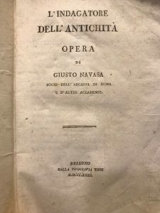 L’INDAGATORE DELL’ANTICHITA’. OPERA DI GIUSTO NAVASA SOCIO DELL’ARCADIA DI ROMA …