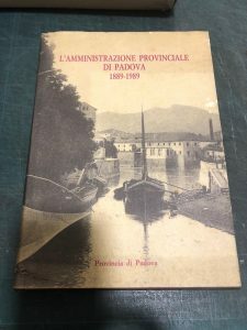 L’AMMINISTRAZIONE PROVINCIALE DI PADOVA 1889-1989