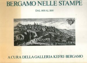 BERGAMO NELLE STAMPE DAL 1400 AL 1800 IL TERRITORIO- PIANTE …