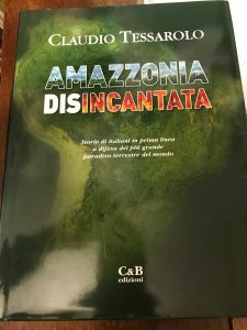 AMAZZONIA DISINCANTATA. STORIE DI ITALIANI IN PRIMA LINEA A DIFESA …