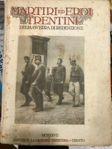 MARTIRI ED EROI TRENTINI DELLA GUERRA DI REDENZIONE