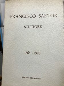 FRANCESCO SARTOR SCULTORE. 1865-1920