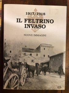 1917/1918 IL FELTRINO INVASO. NUOVE IMMAGINI. VOLUME III