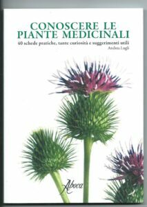 CONOSCERE LE PIANTE MEDICINALI – 40 SCHEDE PRATICHE, TANTE CURIOSITA’ …