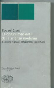 LE ORIGINI MEDIEVALI DELLA SCIENZA MODERNA. IL CONTESTO RELIGIOSO, ISTITUZIONALE …