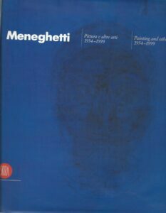 MENEGHETTI. PITTURA ED ALTRE ARTI 1954-1999 PAINTING AND OTHER ARTS …