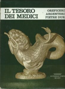 IL TESORO DEI MEDICI. OREFICERIE, ARGENTERIE, PIETRE DURE