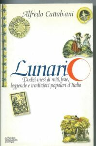 LUNARIO, DODICI MESI DI MITI, FESTE, LEGGENDE E TRADIZIONI POPOLARI …