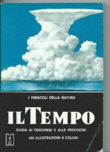 I MIRACOLI DELLA NATURA – IL TEMPO, GUIDA AI FENOMENI …