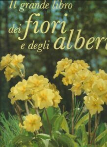 IL GRANDE LIBRO DEI FIORI E DEGLI ALBERI
