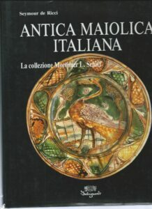 ANTICA MAIOLICA ITALIANA – LA COLLEZIONE MORTIMER L. SCHIFF