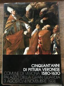 CINQUANT’ANNI DI PITTURA VERONESE, 1580-1630