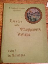 GUIDA DELLE VILLEGGIATURE ITALIANE. PARTE PRIMA, MONTAGNA
