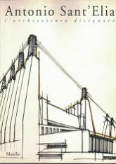 ANTONIO SANT’ELIA L’ ARCHITETTURA DISEGNATA