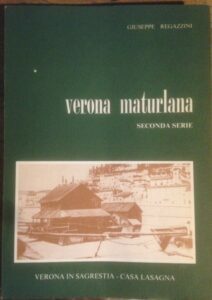 VERONA MATURLANA. SECONDA SERIE. VERONA IN SAGRESTIA, CASA LASAGNA