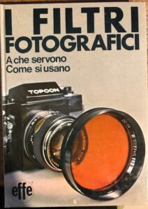 I FILTRI FOTOGRAFICI. A CHE SERVONO. COME SI USANO