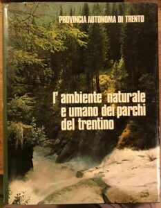 L’AMBIENTE NATURALE E UMANO NEI PARCHI DEL TRENTINO