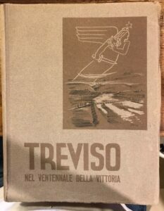 TREVISO NEL VENTENNALE DELLA VITTORIA. ANNO 1939 XVII