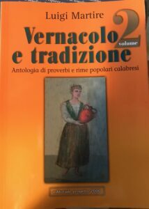 VERNACOLO E TRADIZIONE. ANTOLOGIA DI PROVERBI E RIME POPOLARI CALABRESI. …