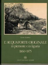 L’ACQUAFORTE ORIGINALE IN PIEMONTE E IN LIGURIA 1860-1875