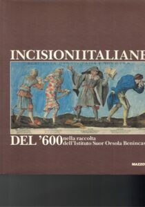 INCISIONI ITALIANE DEL ‘600 NELLA RACCOLTA DELL’ISTITUTO SUOR ORSOLA BENINCASA …
