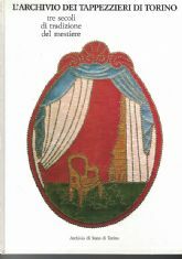 L’ARCHIVIO DEI TAPPEZZIERI DI TORINO. TRE SECOLI DI TRADIZIONE DEL …