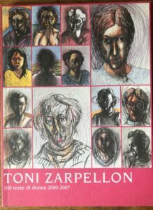 TONI ZARPELLON. 100 TESTE DI DONNA 2000-2007