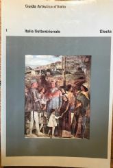 GUIDA ARTISTICA D’ITALIA. VOL. 1 ITALIA SETTENTRIONALE