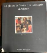LA PITTURA IN EMILIA E IN ROMAGNA. IL SEICENTO. TOMO …