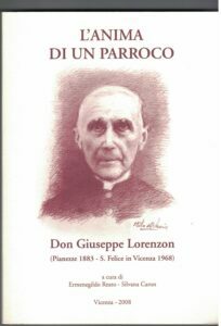 DON GIUSEPPE LORENZON (PIANEZZE 1883 S.FELICE IN VICENZA 1968). L’ANIMA …