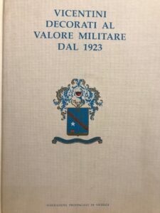 VICENTINI DECORATI AL VALORE MILITARE DAL 1923