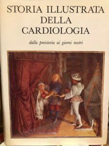 STORIA ILLUSTRATA DELLA CARDIOLOGIA DALLA PREISTORIA AI GIORNI NOSTRI