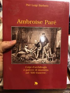 AMBROISE PARE’. COLPI DI ARCHIBUGIO E POLVERE DI MUMMIA NEL …