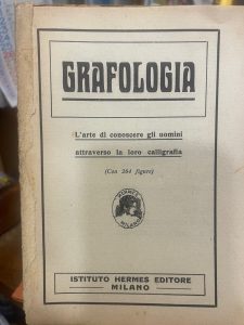 GRAFOLOGIA. L'ARTE DI CONOSCERE GLI UOMINI ATTRAVERSO LA LORO CALLIGRAFIA
