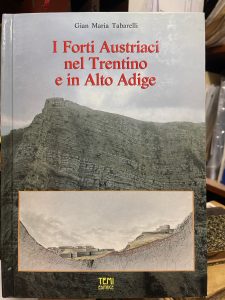 I FORTI AUSTRIACI NEL TRENTINO E IN ALTO ADIGE