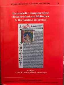 INCUNABOLI E CINQUECENTINE DELLA FONDAZIONE BIBLIOTECA S. BERNARDINO DI TRENTO. …