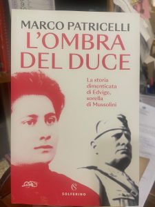 L'OMBRA DEL DUCE. LA STORIA DIMENTICATA DI EDVIGE, SORELLA DI …