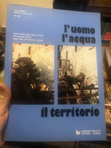 L’UOMO L’ACQUA IL TERRITORIO. STORIA MINUTA DELLA GENTE COMUNE.