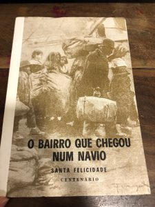 O BAIRRO QUE CHEGOU NUM NAVIO. SANTA FELICIDADE, CENTENARIO