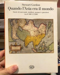 QUANDO L’ASIA ERA IL MONDO. STORIE DI MERCANTI, STUDIOSI, MONACI …