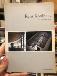 REM KOOLHAAS. VERSO UN’ARCHITETTURA ESTREMA