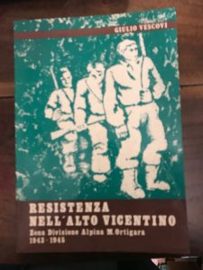 RESISTENZA NELL’ALTO VICENTINO. ZONA DIVISIONE ALPINA M. ORTIGARA 1943-1945