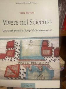 VIVERE NEL SEICENTO. UNA CITTA’ VENETA AI TEMPI DELLA SERENISSIMA